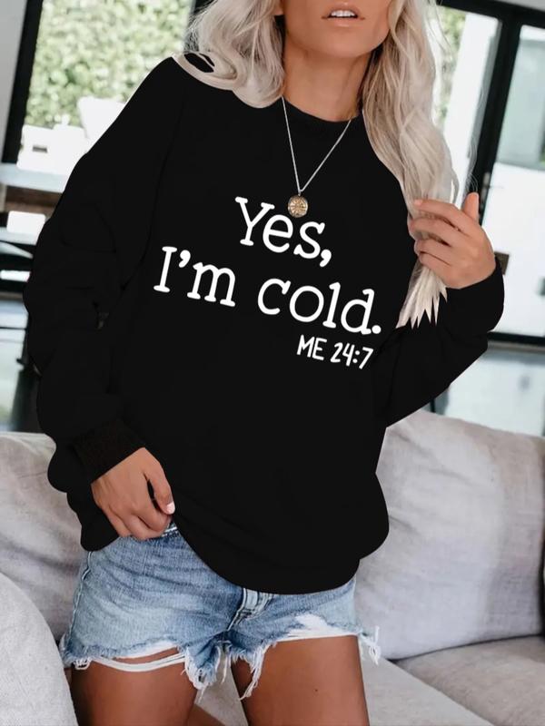 Black pullover sweatshirt with 'Yes, I'm cold.' ME 24:7 slogan print