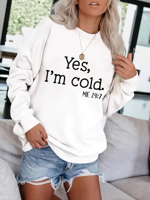White pullover sweatshirt with 'Yes, I'm cold.' ME 24:7 slogan print
